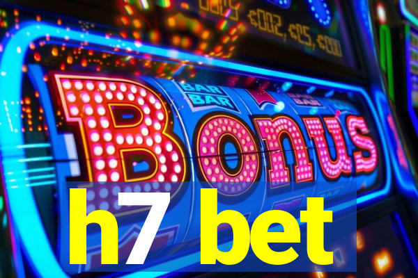 h7 bet